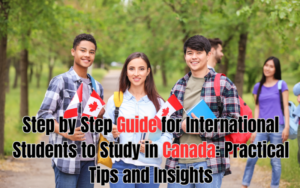 Read more about the article Step by Step Guide for International Students to Study in Canada: Practical Tips and Insights